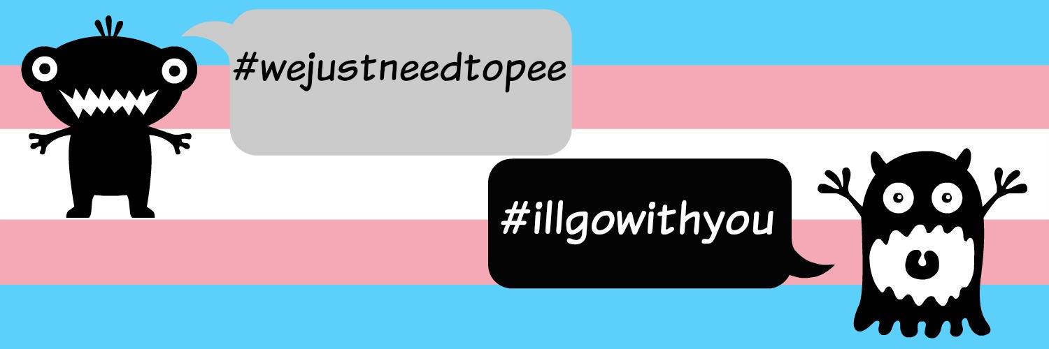 background trans flag colors, on which two "alien" figures are speaking to each other. One says "#wejustneedtopee" and the other replies "#iwillgowithyou"